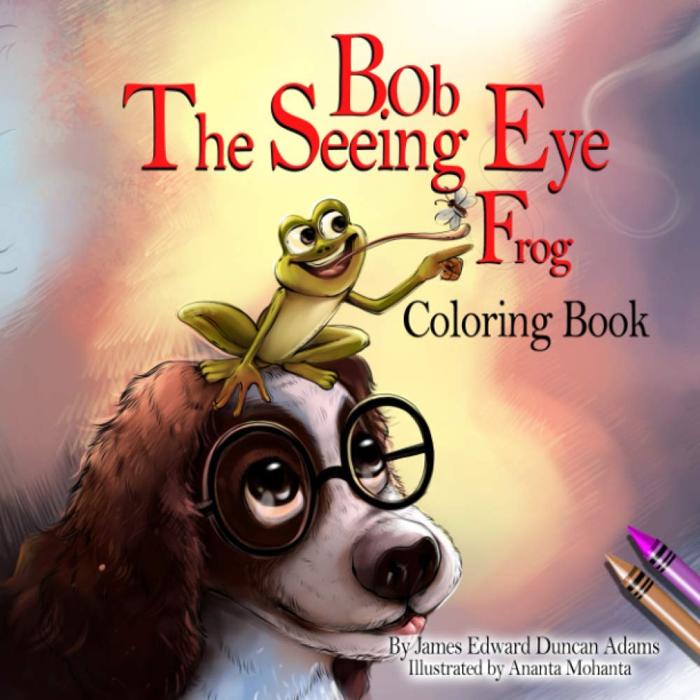 Bob The Seeing Eye Frog Coloring Book (The Adventures of Bob The Seeing Eye Frog